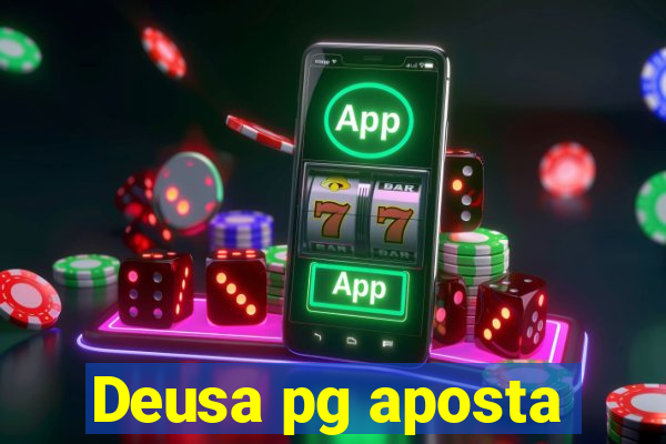 Deusa pg aposta